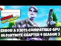How To Fix Fortnite Chapter 4 season 3 Error A D3D11-Compatible GPU
