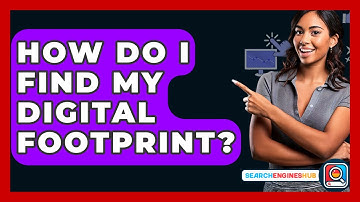 How Do I Find My Digital Footprint? - SearchEnginesHub.com