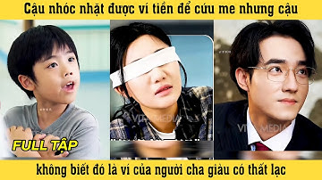 Không Nhận Ra Tập Cuối Cậu nhóc nhặt được ví tiền để cứu mẹ nhưng đó là ví của người cha thất lạc