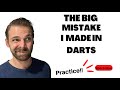 The big mistake i made in darts my end goal and how my 180 looks now