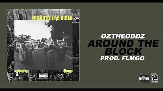 Oz the Oddz - Around The Block (Prod. FLMGO)