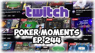 The Best Poker Moments From Twitch - Episode 244