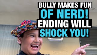 Bully makes fun of NERD! Ending will SHOCK you