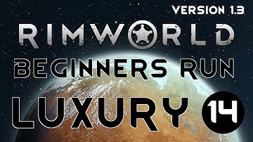 LUXURY - 14 - Rimworld 1.3 TUTORIAL GUIDE GAMEPLAY