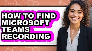 How to Find Microsoft Teams Recording (updated) How To Find Ms Teams Recording Updated