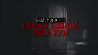 KISAH HOROR : KKN DI DESA TERPENCIL