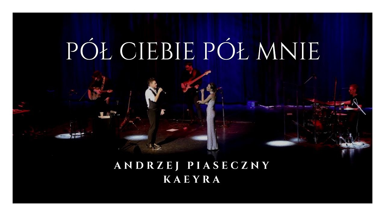 Kaeyra - Pół Ciebie Pół Mnie (feat. Andrzej Piaseczny ...