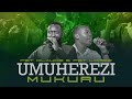 UMUHEREZI MUKURU P Claude Ft P Lopez