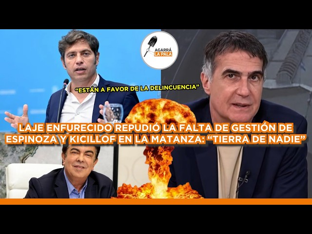 LAJE EXPLOTA Y EXPONE A LOS KUKAS KICILLOF Y ESPINOZA POR LA FALTA DE GESTIÓN EN SEGURIDAD *PAPELÓN*