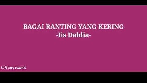 IIS DAHLIA - BAGAI RANTING YANG KERING