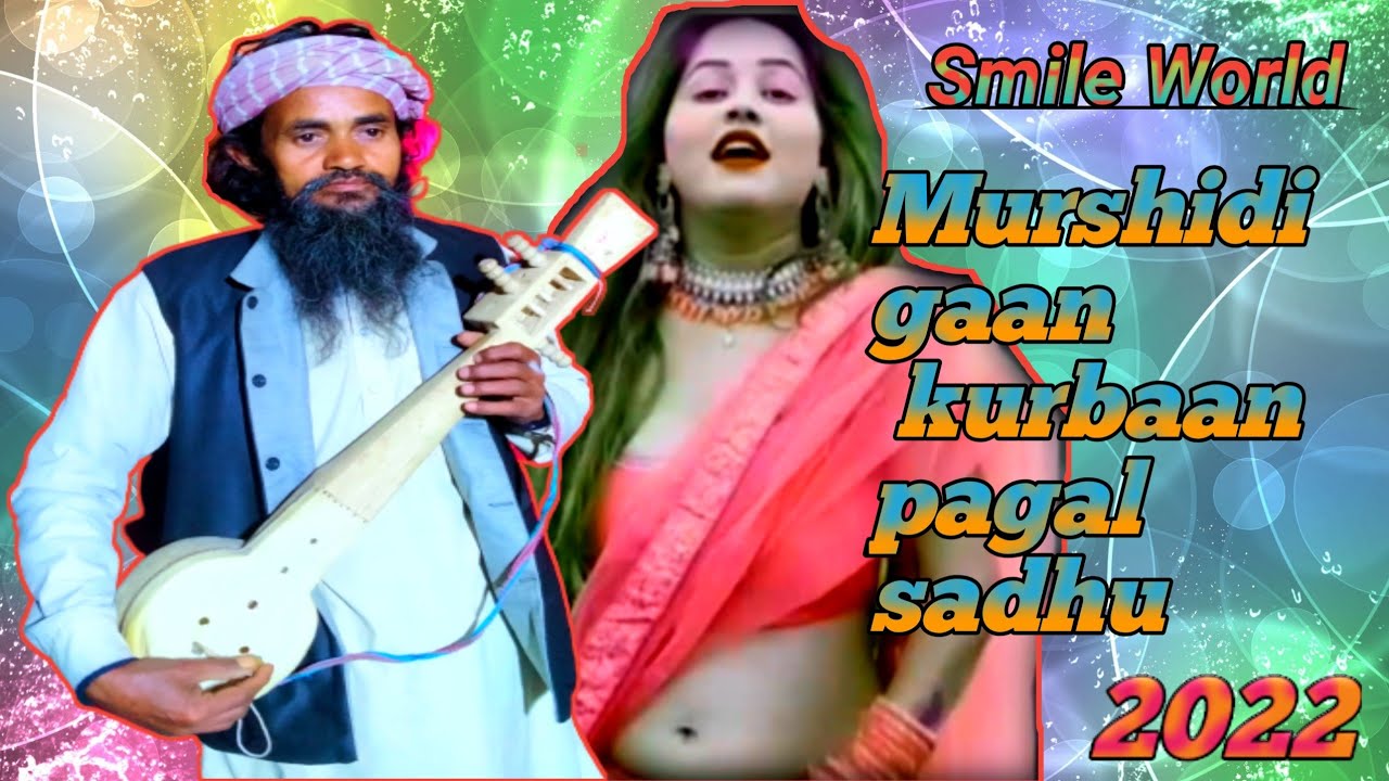 Murshidi Video gaan kurbaan pagal sadhu 2022\ Smile World YouTube