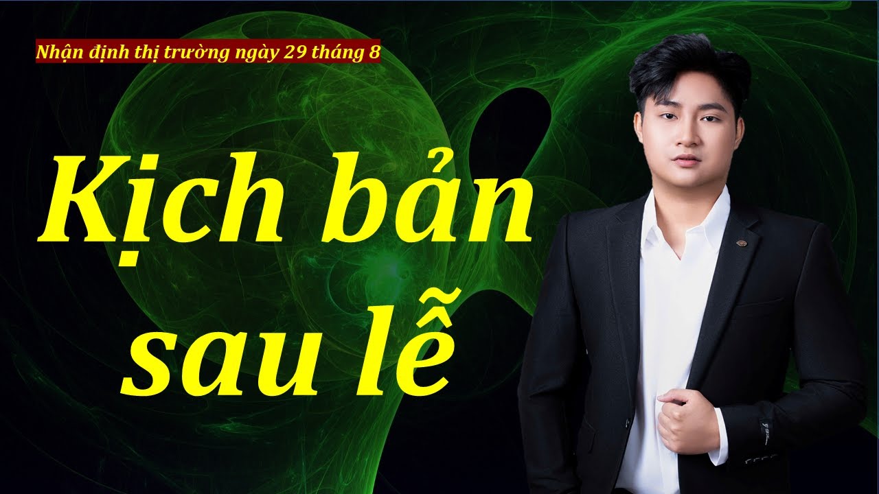 Cơ hội lớn sắp tới nhà đầu tư không nên bỏ qua | Kịch bản sau nghỉ lễ sẽ như thế nào