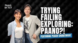Try! Fail! Explore! Paano?! featuring Peach Chirathivat