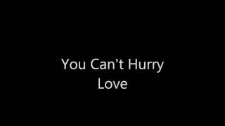 You Cant Hurry Love