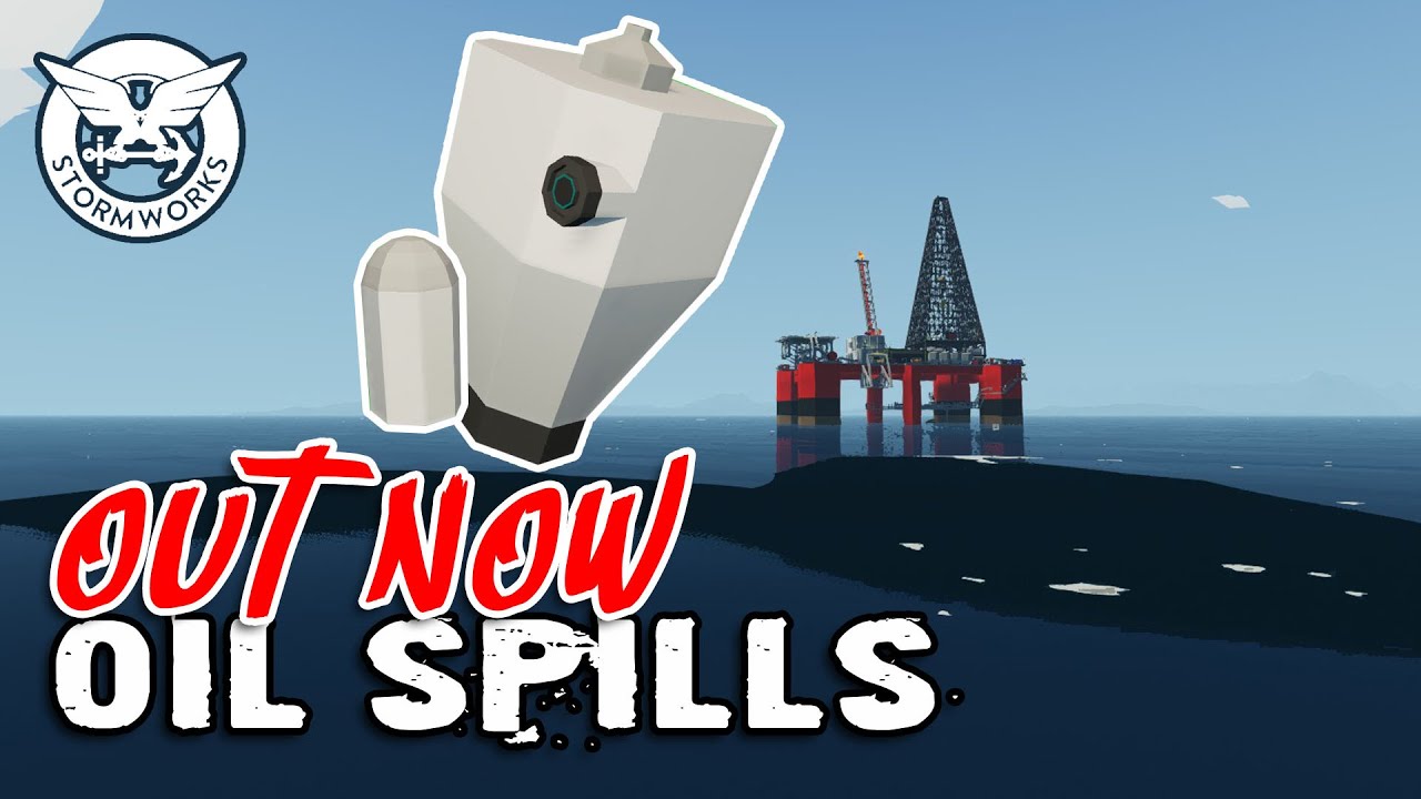 New Parts! Oil Spills Out Now!!! STORMWORKS Update YouTube