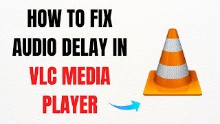 How to Fix Audio Delay in VLC Media Player – Full Guide
