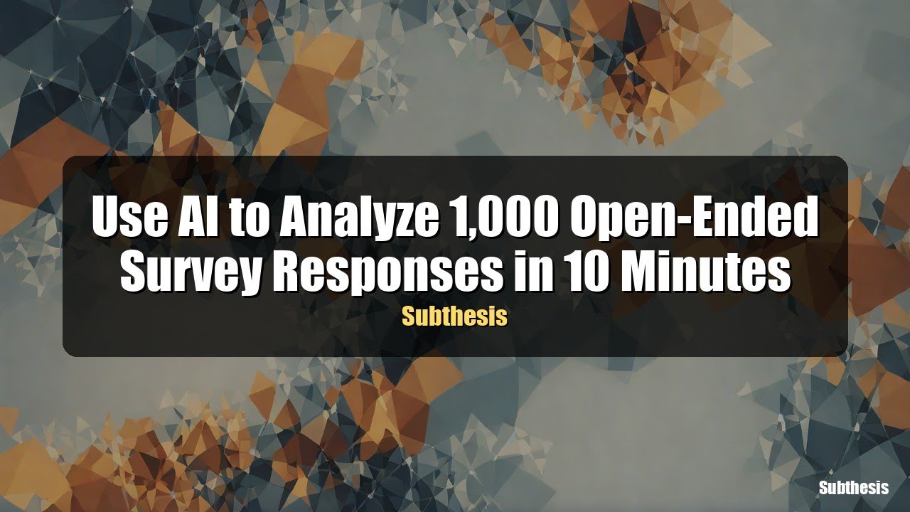 Use AI to Analyze 1,000 Open-Ended Survey Responses in 10 Minutes