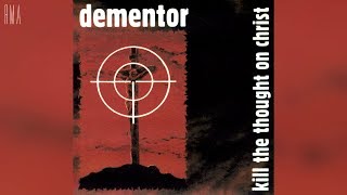 Dementor - Kill the Thought on Christ (Full album HQ)