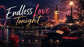 ✨ Endless Love Tonight ❤️ - 🎵 English Songs 🎵2026  //MUSICFLOW