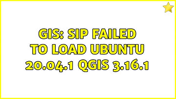 GIS: SIP failed to load Ubuntu 20.04.1 QGIS 3.16.1 (2 Solutions!!)