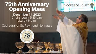 75th Anniversary Opening Mass | Cathedral of St. Raymond Nonnatus | December 11, 2023 | 6 p.m.