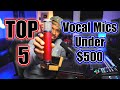 Best Vocal Microphones Under $500