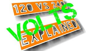 Difference between 120 volts & 240 volts simple explanation.
