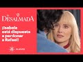 La Desalmada: ¡Isabela quiere recuperar a Rafael! | C- 22 1/3