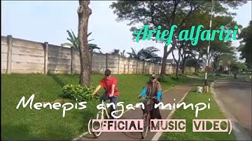 MENEPIS ANGAN MIMPI (Official Music Video). #Original karya sendiri.arief alfarizi.
