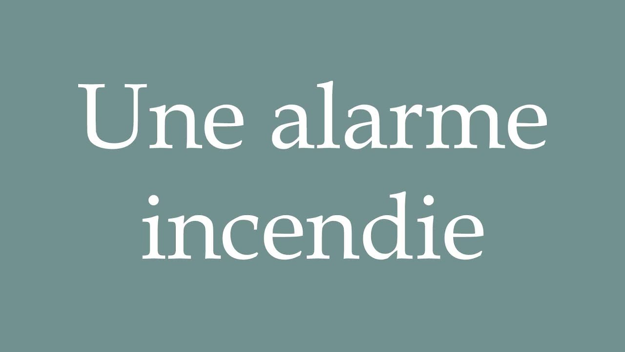 How to Pronounce ''Une alarme incendie'' (A fire alarm) Correctly in French