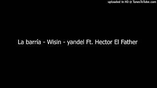 La barría - Wisin - yandel Ft. Hector El Father