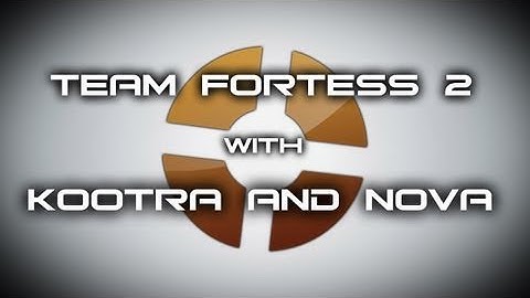 Team Fortress 2- Failing with Kootra, Nova, and Sp00n Part 13