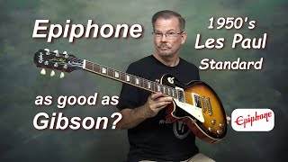 My first Epiphone - 1950s Les Paul Standard. Could it replace my Gibson???