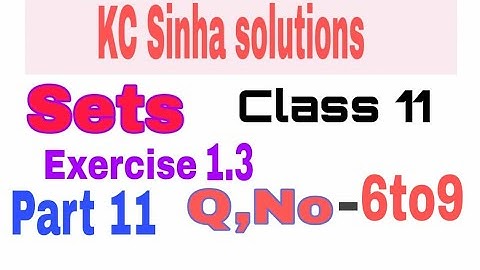 Sets class11th maths (Kc sinha solution) part-11, Ex-1.3, Q.no-6 to 9|by omprakash sir
