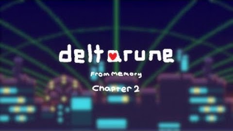 The DELTARUNE Chapter 2 OST But I Recreated it from Memory  (001-015)