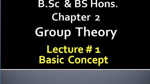 MATHS BSc & BS(HONs) CHAPTER 2 ( GROUP THEORY ).METHEMATICAL METHODS .   LECTURE 1