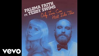 Paloma Faith - Only Love Can Hurt Like This  Ft. Teddy Swims