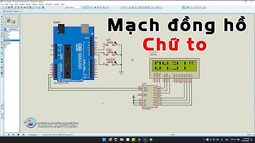 [Tự học Proteus] - Hướng dẫn mô phỏng đồng hồ hiển thị thời gian với Arduino trên Proteus