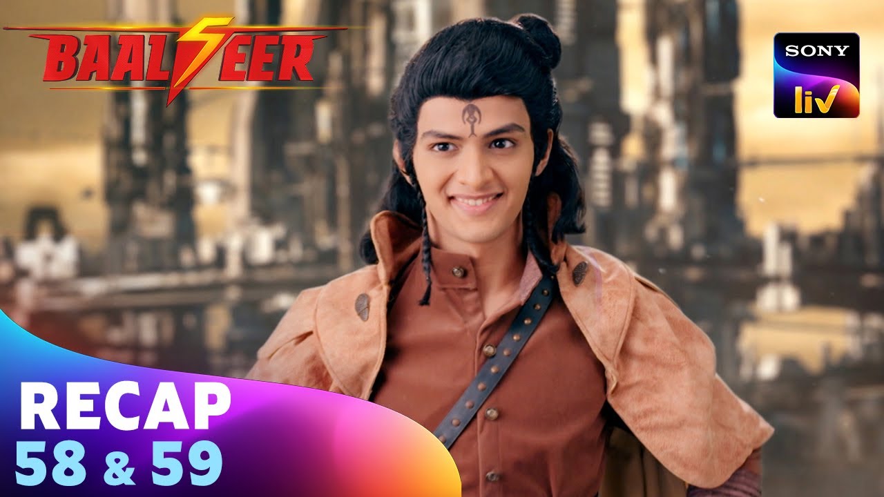 Baalveer S5 | बालवीर 5 | Ep 58 & 59 | Recap