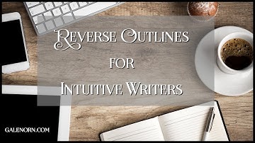 Reverse Outlines for Intuitive Writers