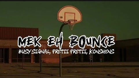 Busy Signal, Pretii Pretii - mek eh bounce ft Konshens