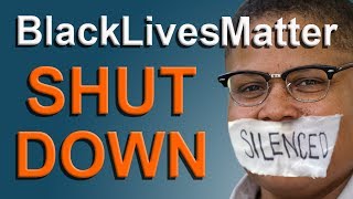 Black Lives Matter...Shut Down!
