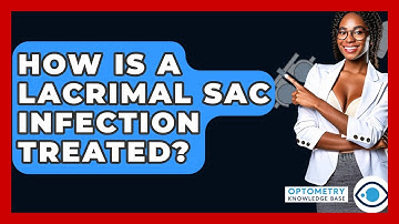How Is A Lacrimal Sac Infection Treated? - Optometry Knowledge Base