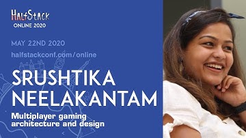 Multiplayer Gaming Architecture and Design - Srushtika Neelakantam - HalfStack Online May 2020