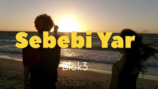 Blok3 - Sebebi Yar(lyrics/şarkı sözleri)