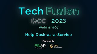 TechFusion GCC 2023 Webinar #07 – Help Desk as a Service HDaaS