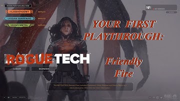 Friendly Fire Demonstration: Your First Playthrough, The Roguetech Comprehensive Guide Series