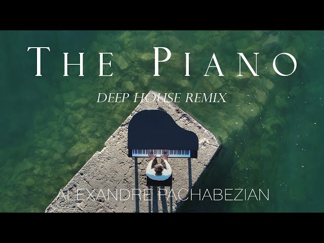 The Piano (Deep House Remix) - Alexandre Pachabezian class=