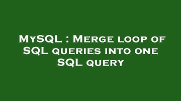 MySQL : Merge loop of SQL queries into one SQL query