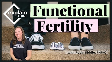 Functional Fertility | Explain This w/ Robin Riddle, FNP-C